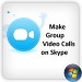 How to Make Group Video Call on Skype [Windows]