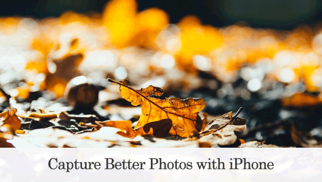 how to capture better photos with iphone
