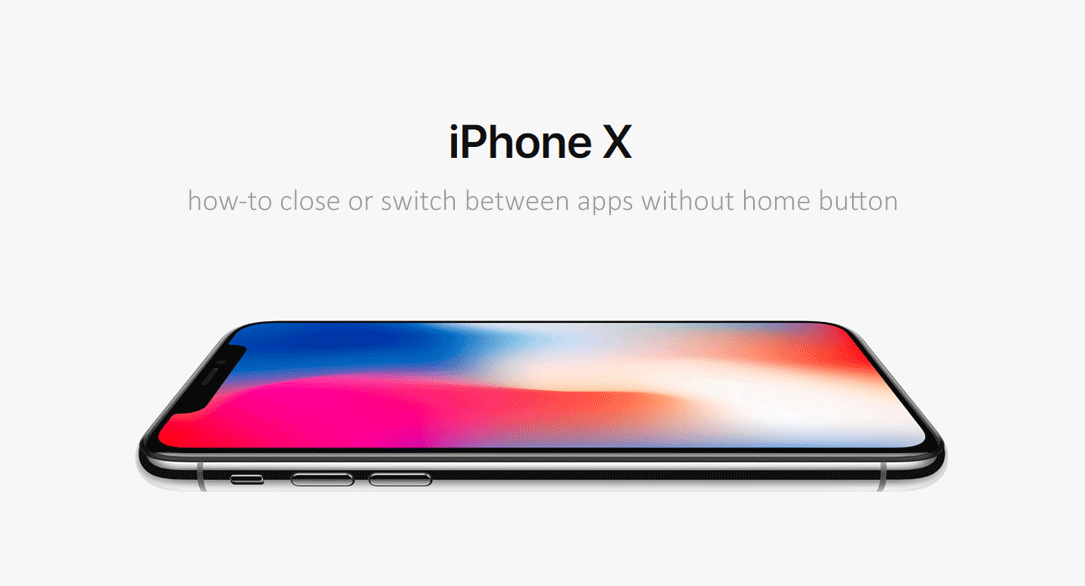 close and switch between apps iphone x