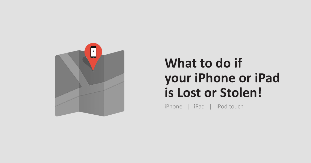 What to do if your iPhone or iPad is Lost or Stolen!