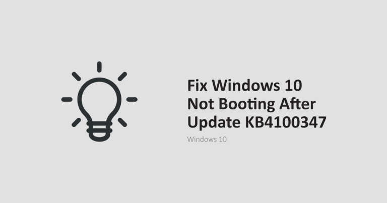 Fix Windows 10 Not Booting After Update KB4100347