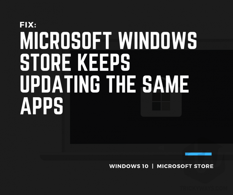 Fix: Microsoft Windows Store Keeps Updating the Same Apps