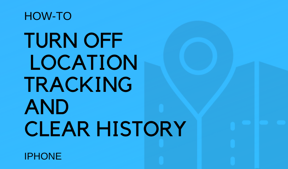 turn off location tracking and clear location history on iphone