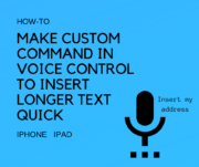 Make Custom Command in Voice Control to Insert Longer text quick